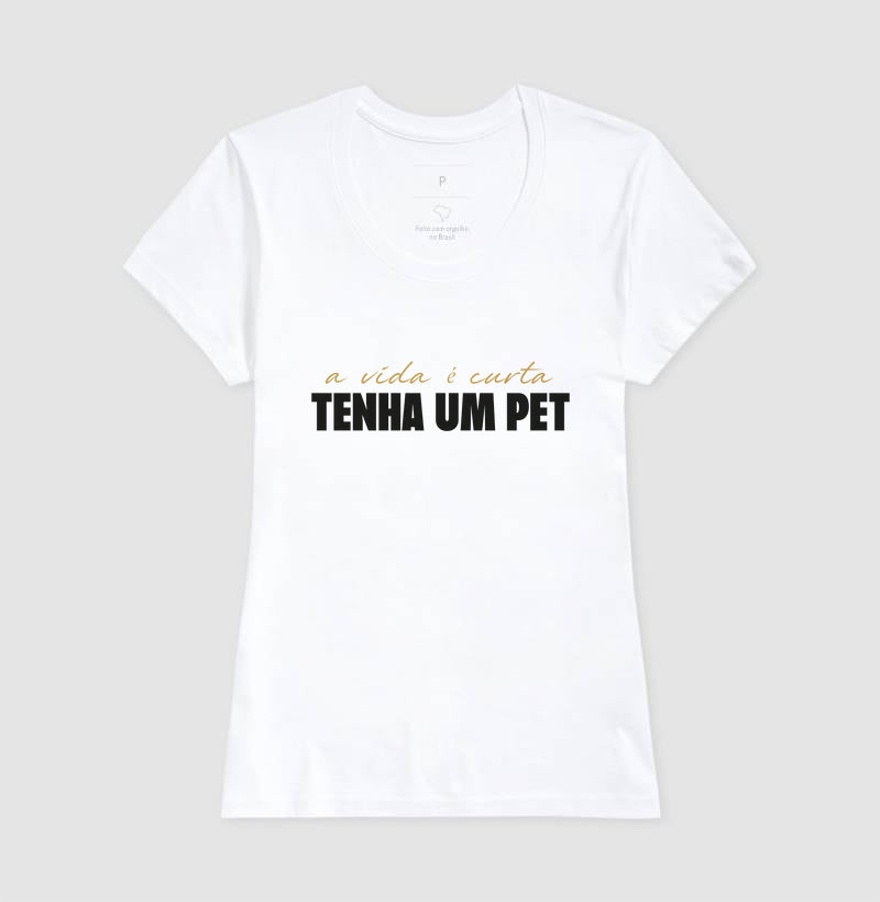 A vida é curta, tenha um pet