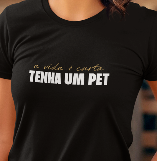 A vida é curta, tenha um pet